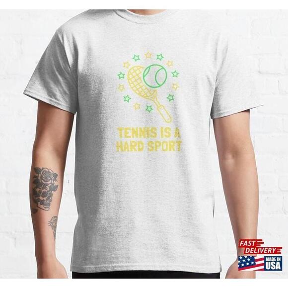 Other - Tennis Is A Tough Sport Classic Tshirt
